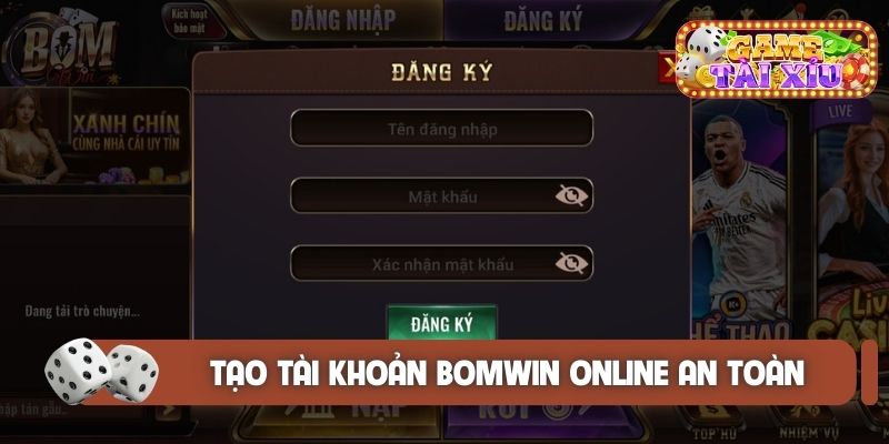 Tạo tài khoản Bomwin online an toàn